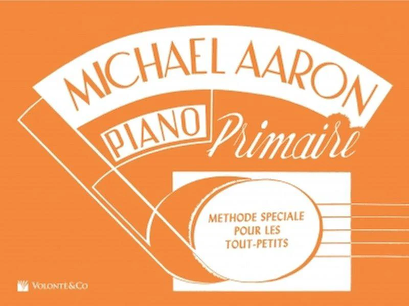 Aaron Michael - Piano Primaire : Methode Speciale pour les Tout-petits en Francais