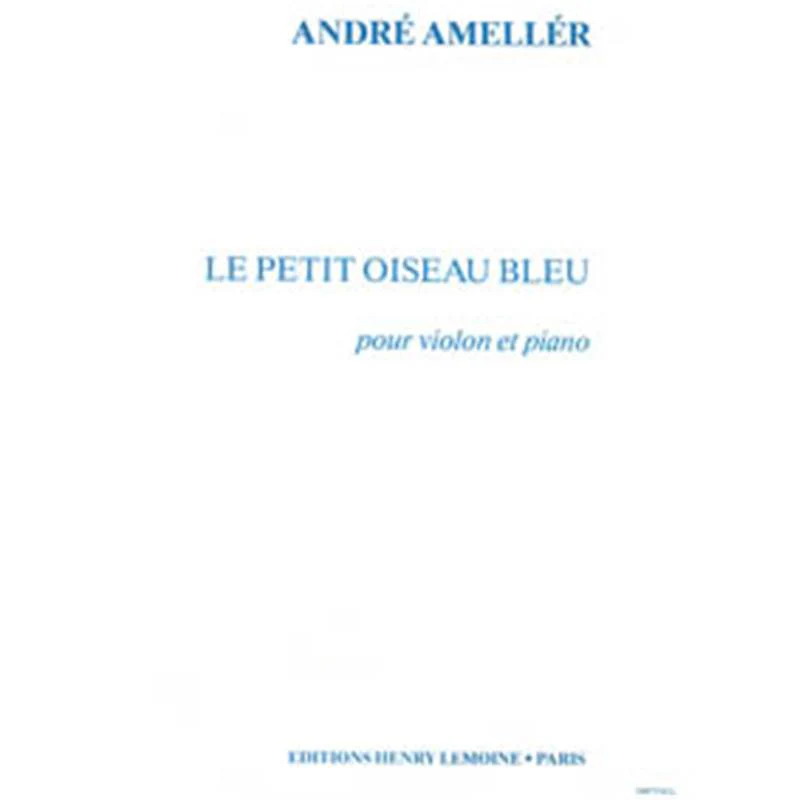 Ameller Andre - Petit Oiseau Bleu - Violon et Piano
