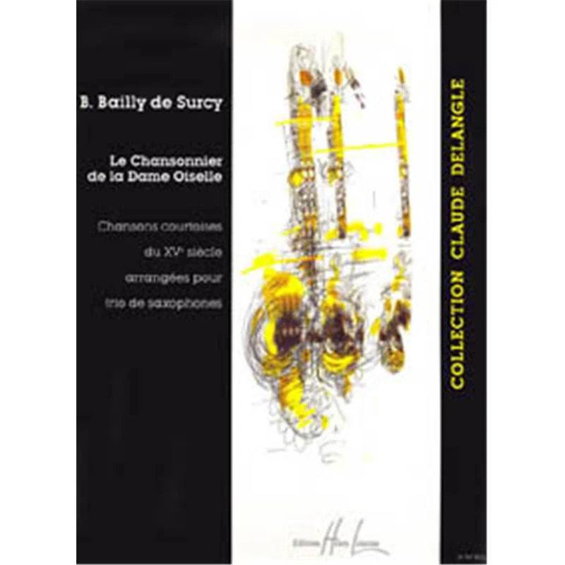 Bailly de Surcy B - Chansonnier de la Dame Oiselle - 3 Saxophones