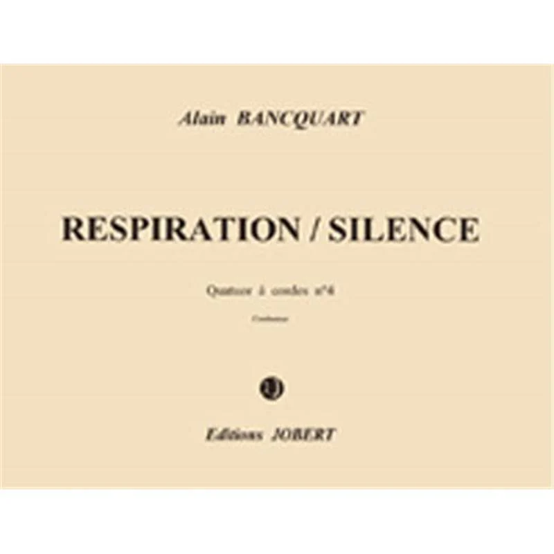 Bancquart Alain - Respiration-silence - Quatuor A  Cordes N°4 - Quatuor A Cordes (conducteur)