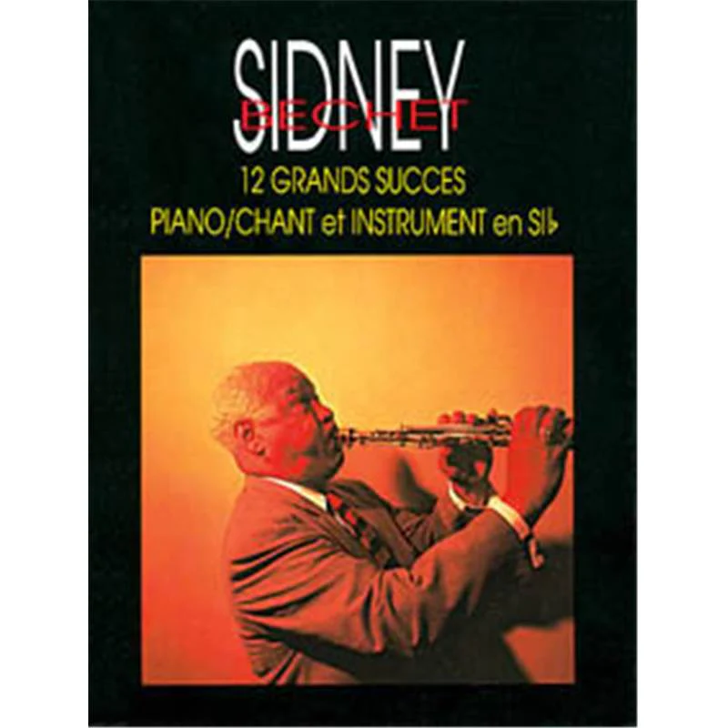 Bechet Sidney - 12 Grands Succes pour Piano / Chant et Instrument en Sib
