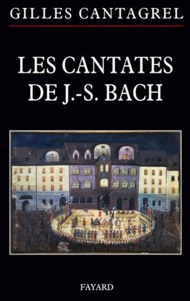 Cantagrel Gilles - les Cantates de Bach - Livre en Reimpression sans Date