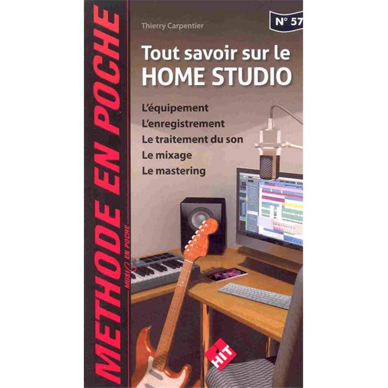 Carpentier Thierry - Tout Savoir Sur le Home Studio Methode en Poche N ° 57