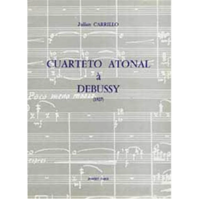 Carrillo Julian - Cuarteto Atonal A Debussy - Quatuor A Cordes (conducteur)