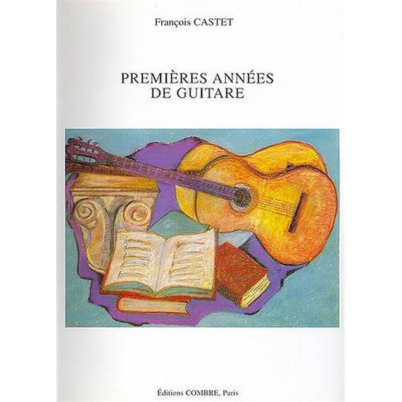 Castet Francois - Premieres Annees de Guitare - Methode - Guitare