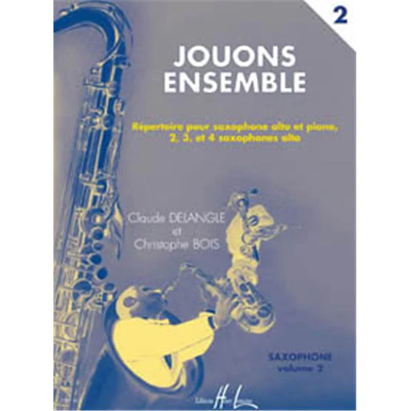 Delangle/bois - Jouons Ensemble Vol.2 - 2 A 4 Saxophones