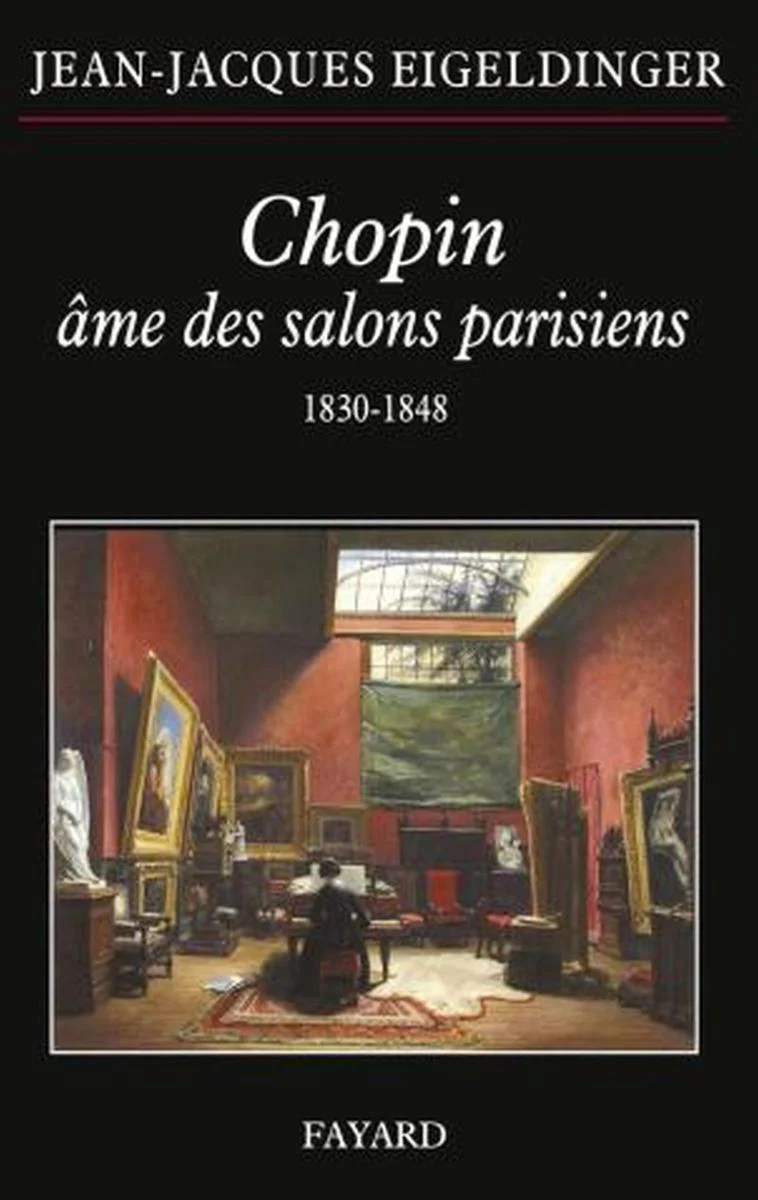 Eigeldinger Jean-jacques - Chopin Ame des Salons Parisiens - Livre