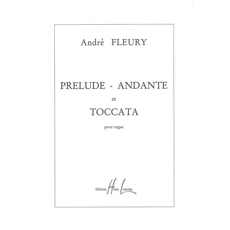 Fleury Andre - Prelude Andante et Toccata - Orgue