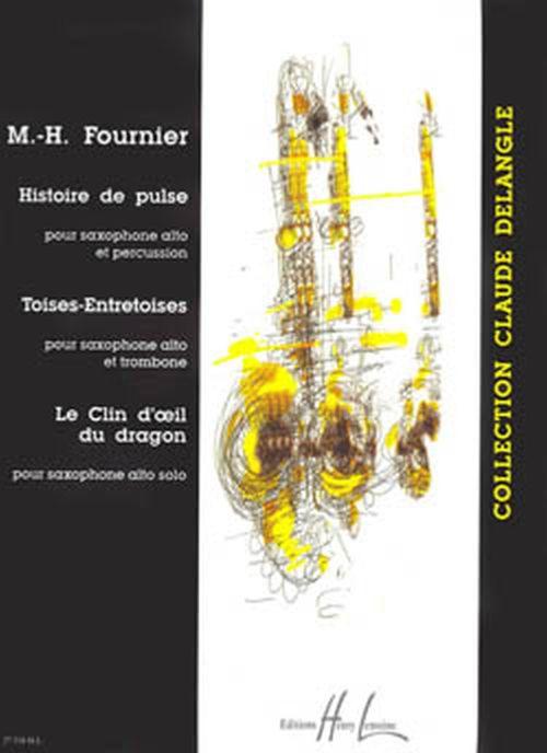Fournier Mh - Histoire de Pulse/toises-entretoises/le Clin D'oeil -saxo Alt Perc / Trb / Elec (cond)