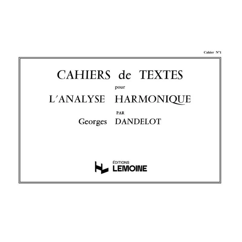Georges Dandelot - Cahiers de Textes L'analyse Harmonique Vol.1