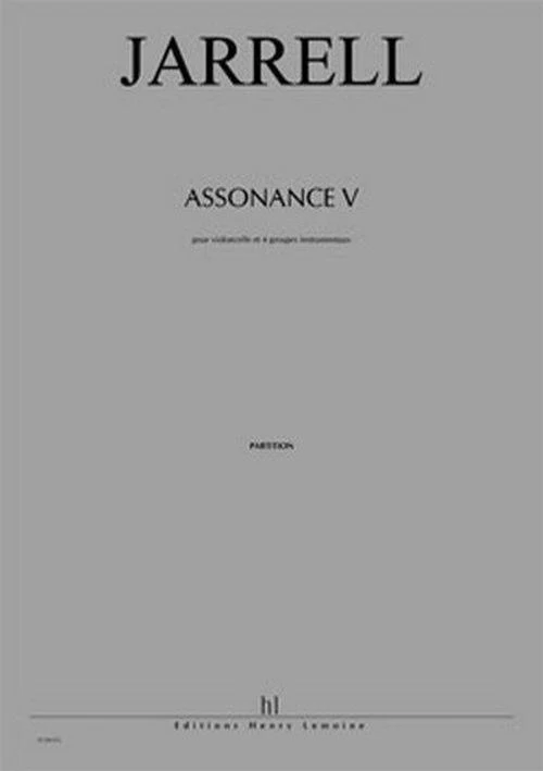 Jarrell Michael - Assonance V (chaque Jour N'est Qu'une Treve...) - Cello et 4 Grp Instru (cond)