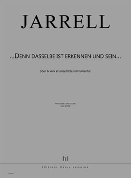 Jarrell Michael - ...denn Dasselbe Ist Erkennen Und Sein... - 6 Voix et Ensemble Instrumental (cond)