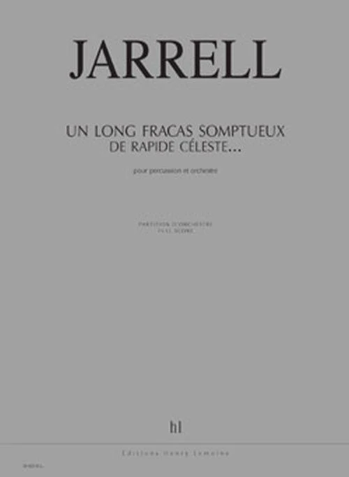 Jarrell Michael - ...un Long Fracas Somptueux de Rapide Celeste... - Percussion et Orchestre (cond)