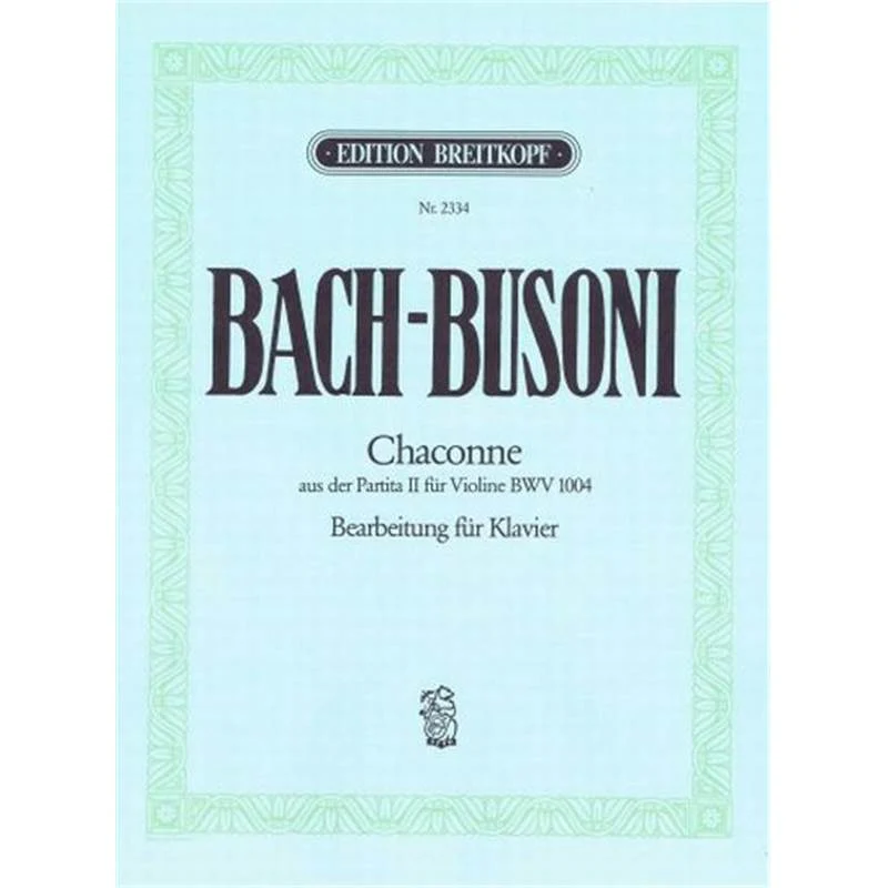 Jean-Sebastien Bach/busoni Ferrucio - Chaconne Bwv1004 (d'apres Partita 2 pour Violon) Re Min Piano