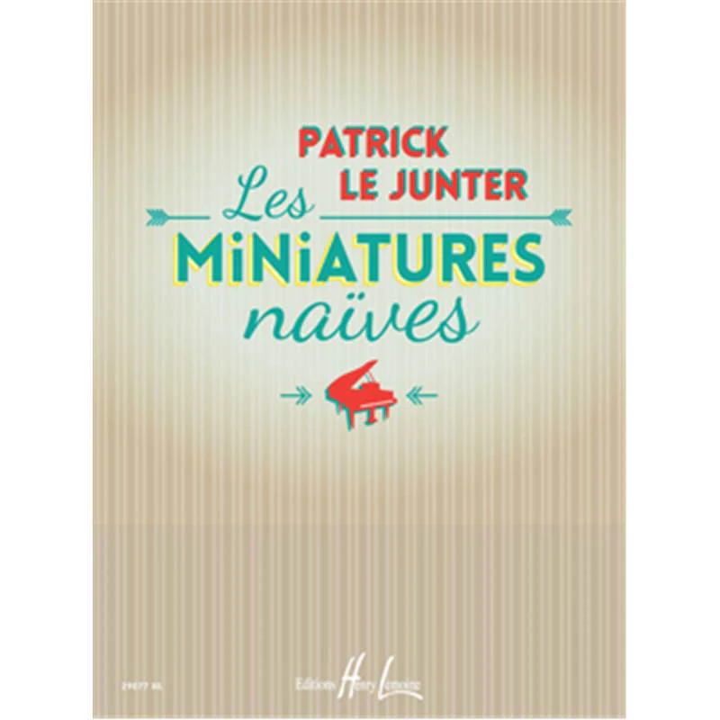 le Junter Patrick - les Miniatures Naives - Piano