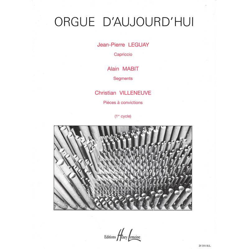Leguay/mabit - Orgue D'aujourd'hui (capriccio - Segments - Pieces A Convictions) - Orgue