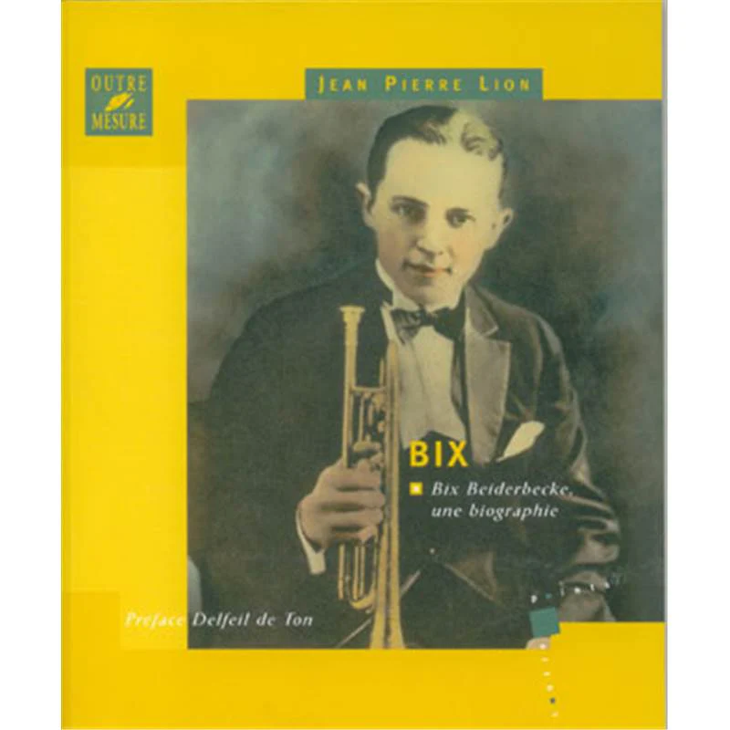 Lion Jean Pierre - Beiderbecke Bix Biographie
