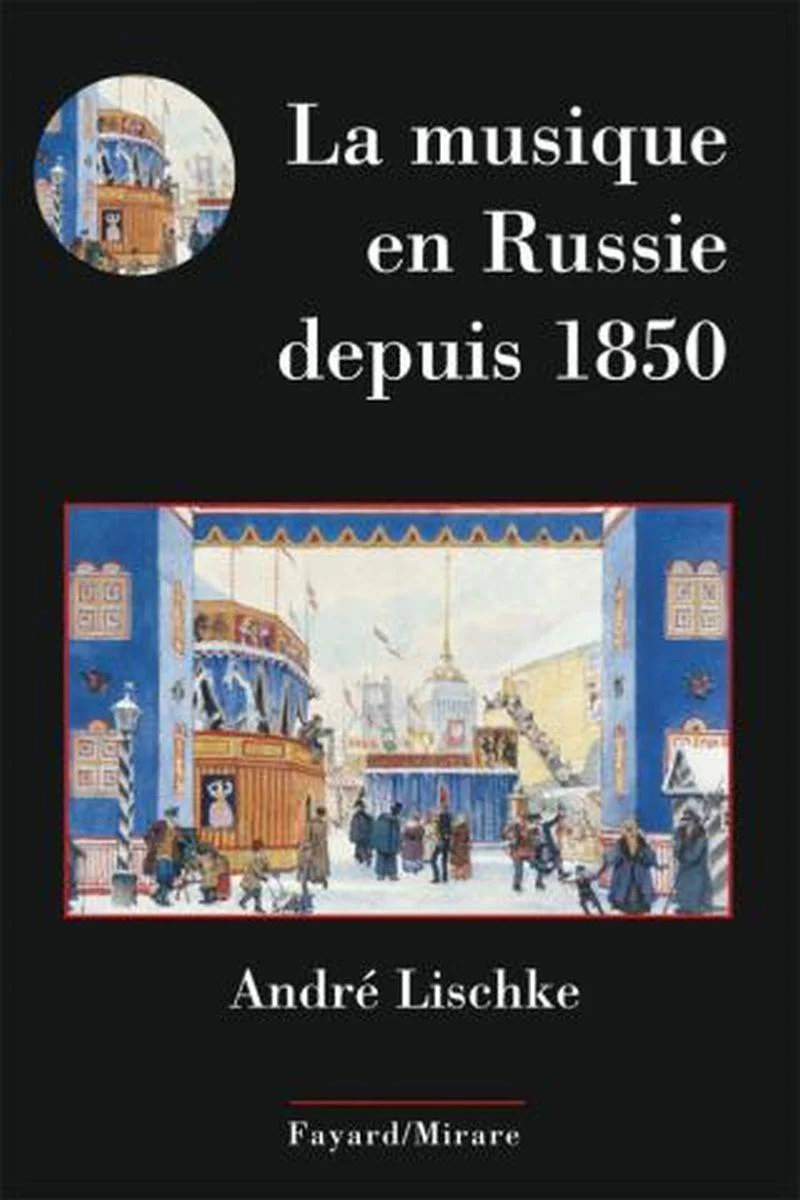 Lischke Andre - la Musique en Russie Depuis 1850 - Livre