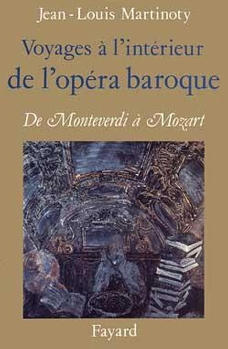 Martinoty Jean-louis - Voyages A L'interieur de L'opera Baroque - Livre