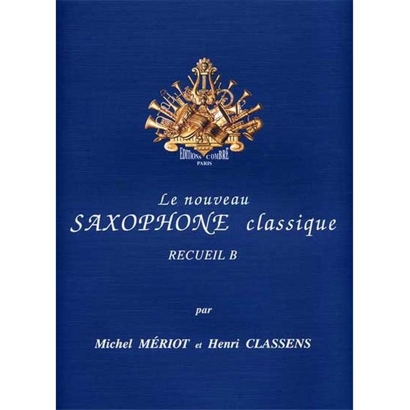 Meriot/Classens - le Nouveau Saxophone Classique Vol.b - Saxophone et Piano