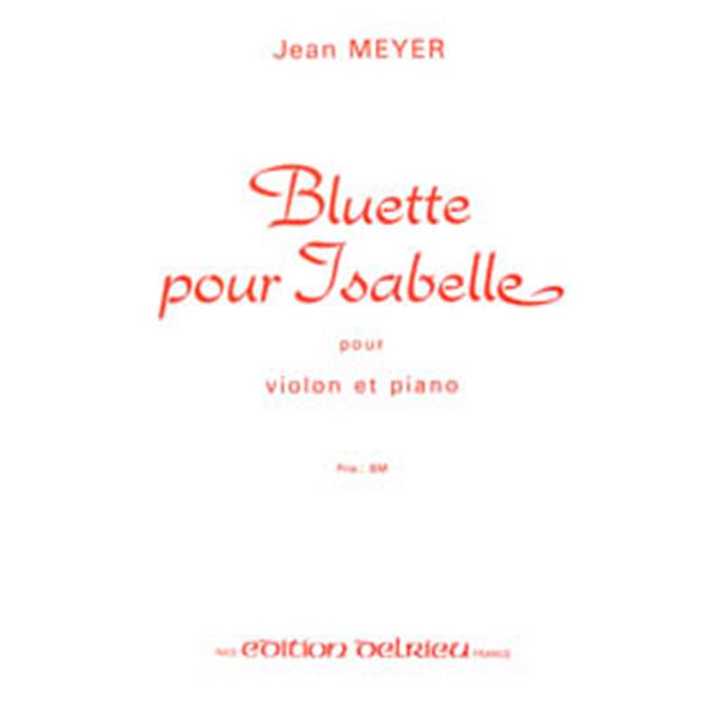 Meyer Jean - Bluette pour Isabelle - Violon et Piano