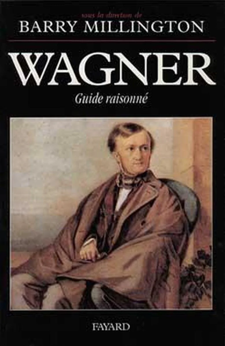 Millington Barry - Wagner : Guide Raisonne - Livre
