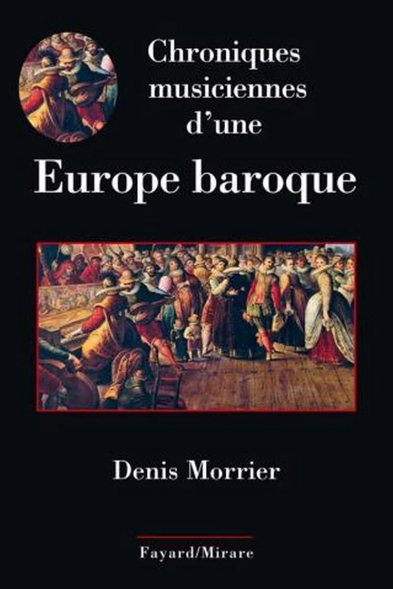 Morrier Denis - Chroniques Musiciennes D'une Europe Baroque - Livre