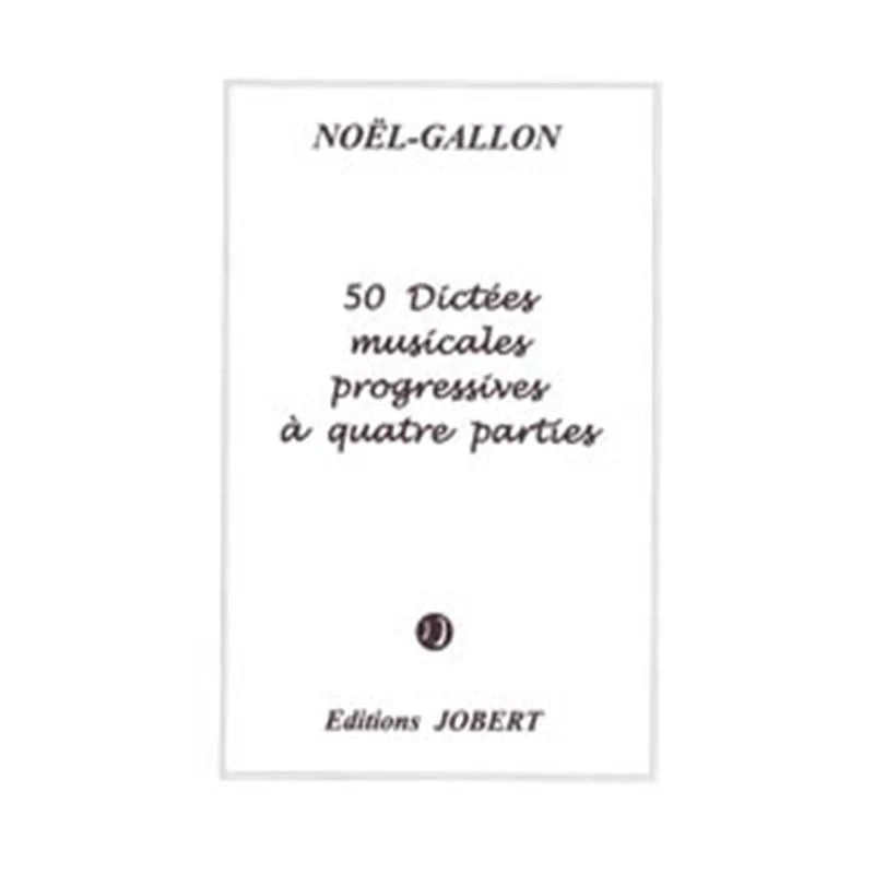 Noel Gallon - 50 Dictees Progressives A 4 Parties - Dictees Musicales