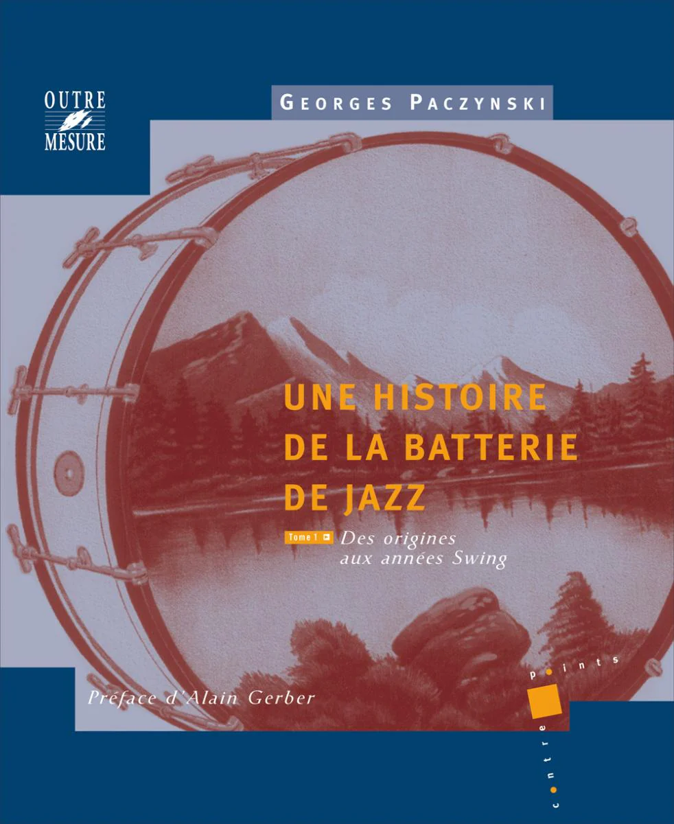 Paczynski Georges - Histoire de la Batterie de Jazz Tome.1