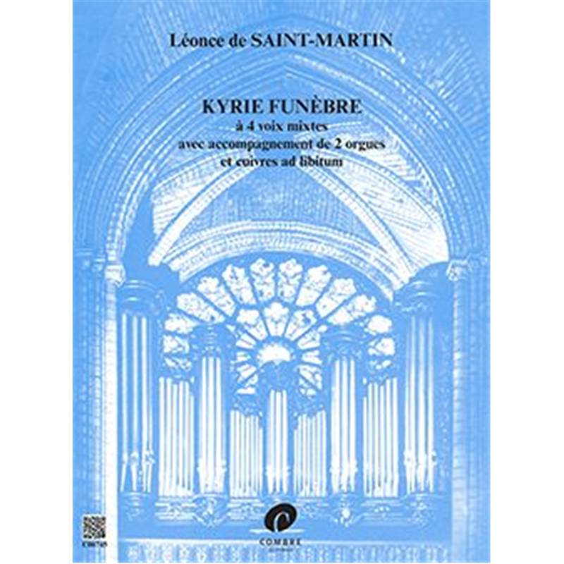 Saint-Martin Leonce de Kyrie Fun»bre 4 Voix Mixtes 2 Orgues et Cuivres