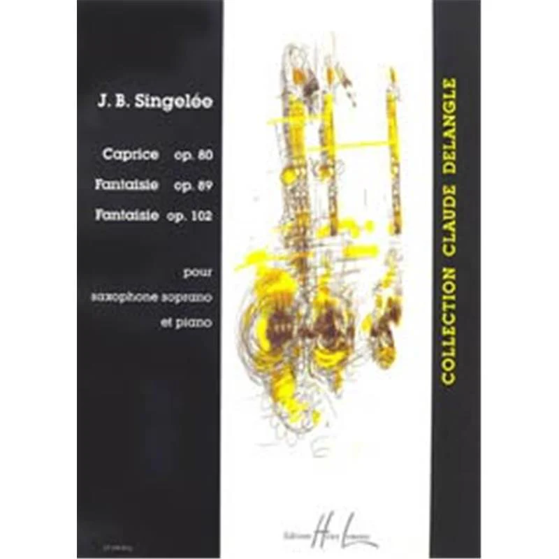 Singelee Jb - Caprice Op.80 / Fantaisies Op.89 et 102 - Saxophone Sib et Piano
