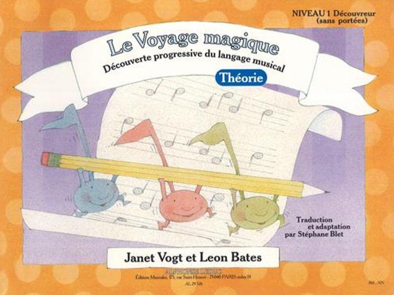 Vogt/ Bates / Blet - Voyage Magique Decouvreur Niveau 1 (sans Portees) - Theorie